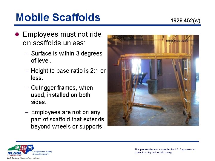 Mobile Scaffolds 1926. 452(w) l Employees must not ride on scaffolds unless: - Surface
