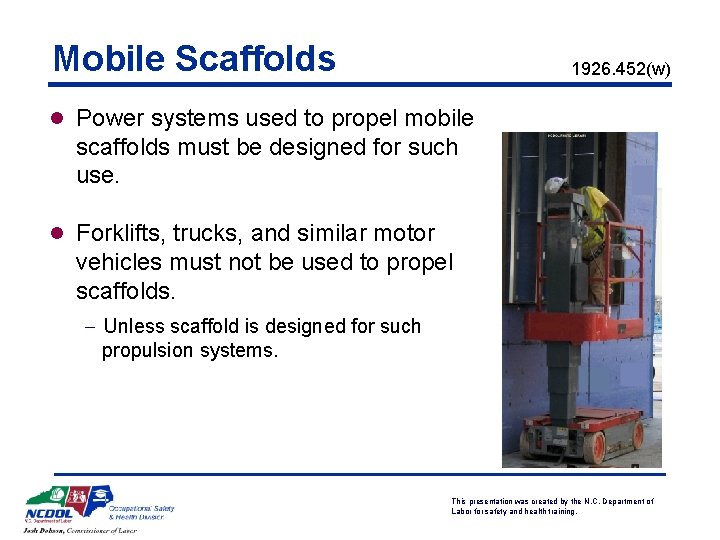 Mobile Scaffolds 1926. 452(w) l Power systems used to propel mobile scaffolds must be