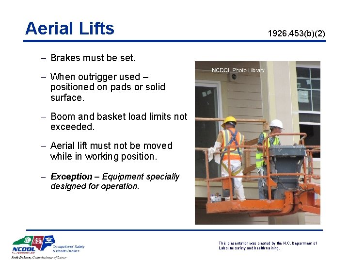 Aerial Lifts 1926. 453(b)(2) - Brakes must be set. - When outrigger used –