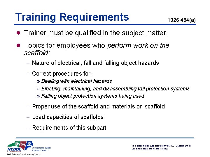 Training Requirements 1926. 454(a) l Trainer must be qualified in the subject matter. l
