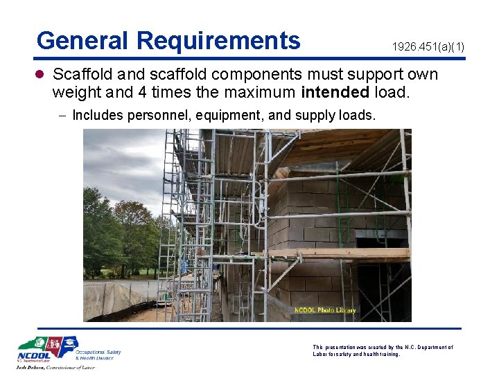 General Requirements 1926. 451(a)(1) l Scaffold and scaffold components must support own weight and
