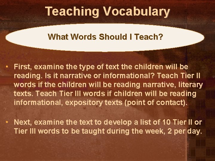 Teaching Vocabulary What Words Should I Teach? • First, examine the type of text