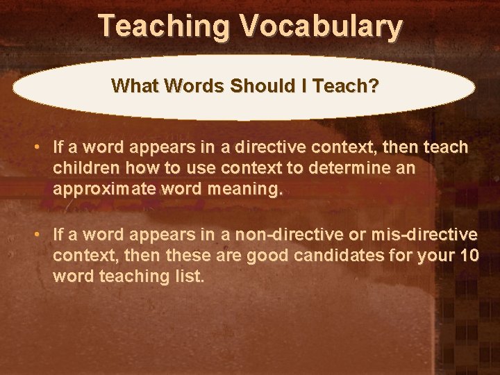 Teaching Vocabulary What Words Should I Teach? • If a word appears in a
