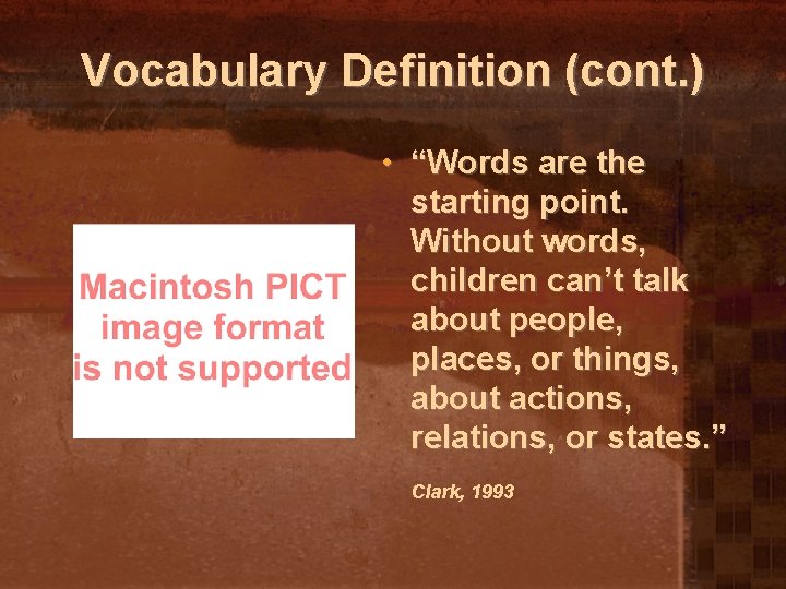 Vocabulary Definition (cont. ) • “Words are the starting point. Without words, children can’t