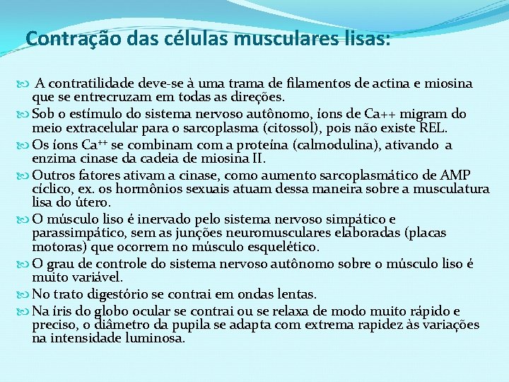 Contração das células musculares lisas: A contratilidade deve-se à uma trama de filamentos de