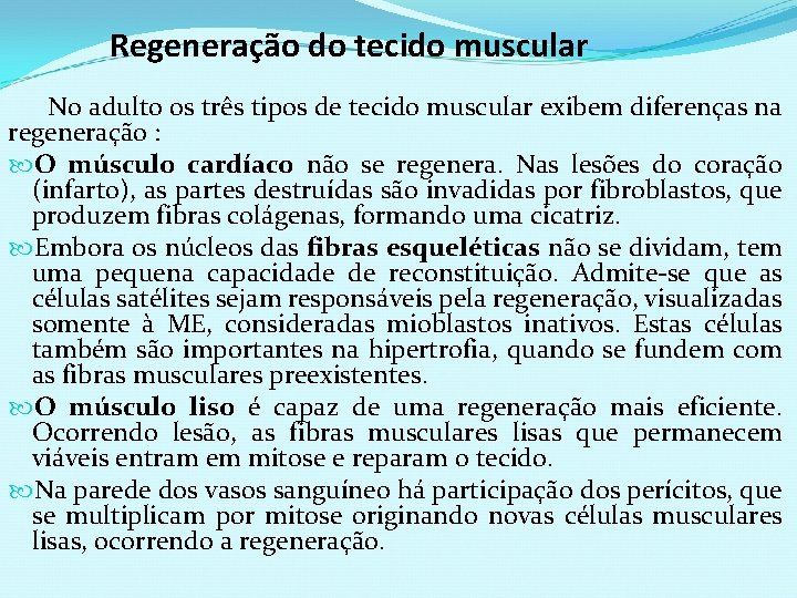 Regeneração do tecido muscular No adulto os três tipos de tecido muscular exibem diferenças
