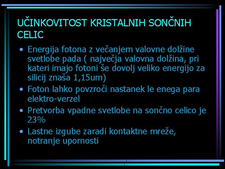 UČINKOVITOST KRISTALNIH SONČNIH CELIC • Energija fotona z večanjem valovne dolžine svetlobe pada (