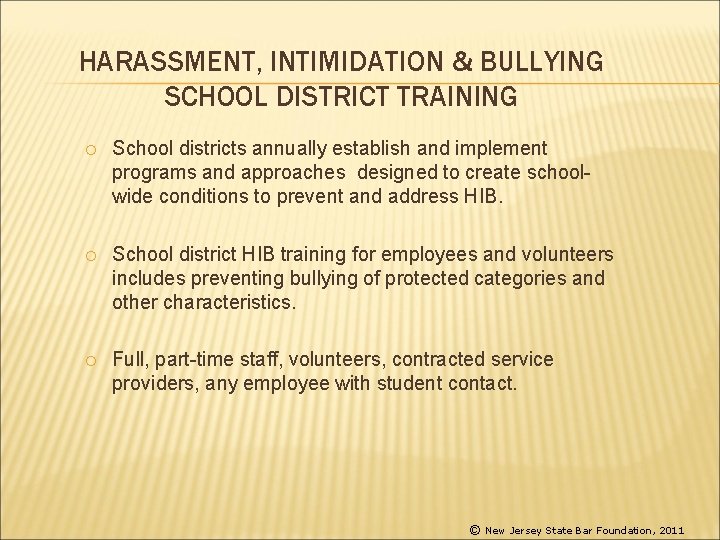 HARASSMENT, INTIMIDATION & BULLYING SCHOOL DISTRICT TRAINING ¡ School districts annually establish and implement