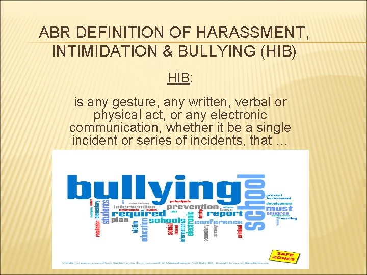 ABR DEFINITION OF HARASSMENT, INTIMIDATION & BULLYING (HIB) HIB: is any gesture, any written,