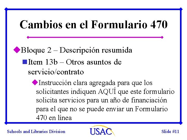 Cambios en el Formulario 470 u. Bloque 2 – Descripción resumida n Item 13