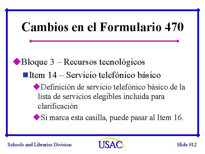 Cambios en el Formulario 470 u. Bloque 3 – Recursos tecnológicos n Item 14