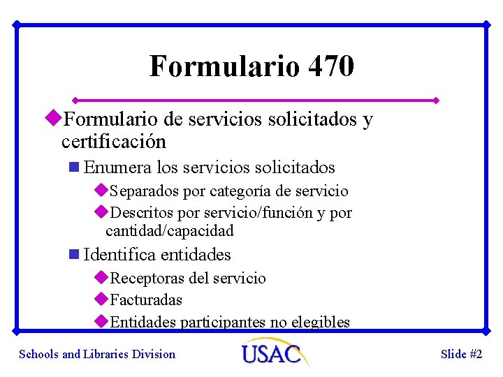 Formulario 470 u. Formulario de servicios solicitados y certificación n Enumera los servicios solicitados