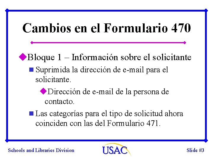 Cambios en el Formulario 470 u. Bloque 1 – Información sobre el solicitante n