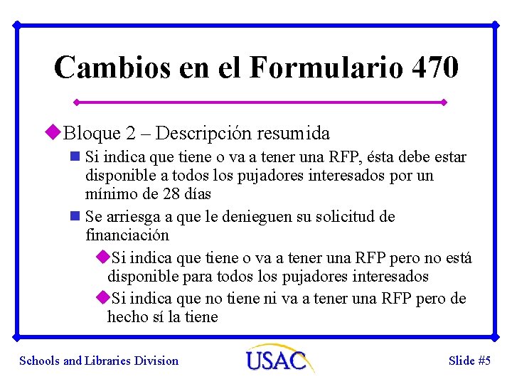 Cambios en el Formulario 470 u. Bloque 2 – Descripción resumida n Si indica