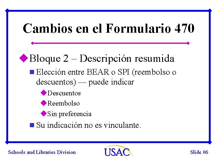 Cambios en el Formulario 470 u. Bloque 2 – Descripción resumida n Elección entre