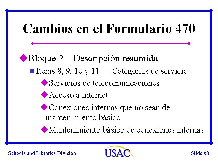 Cambios en el Formulario 470 u. Bloque 2 – Descripción resumida n Items 8,