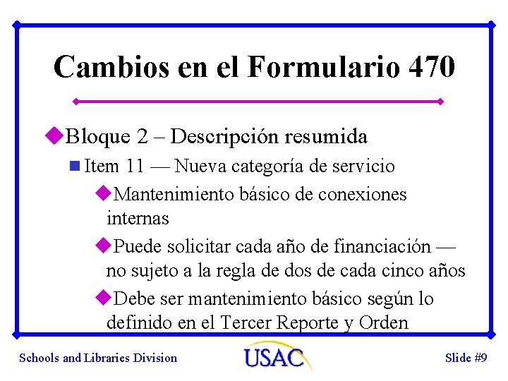 Cambios en el Formulario 470 u. Bloque 2 – Descripción resumida n Item 11