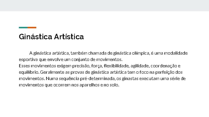 Ginástica Artística A ginástica artística, também chamada de ginástica olímpica, é uma modalidade esportiva