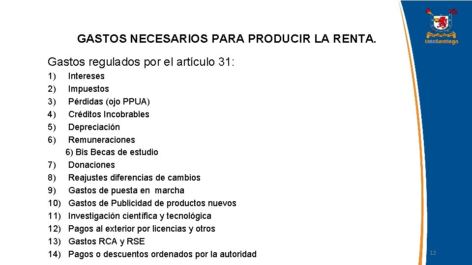 GASTOS NECESARIOS PARA PRODUCIR LA RENTA. Gastos regulados por el artículo 31: 1) 2)