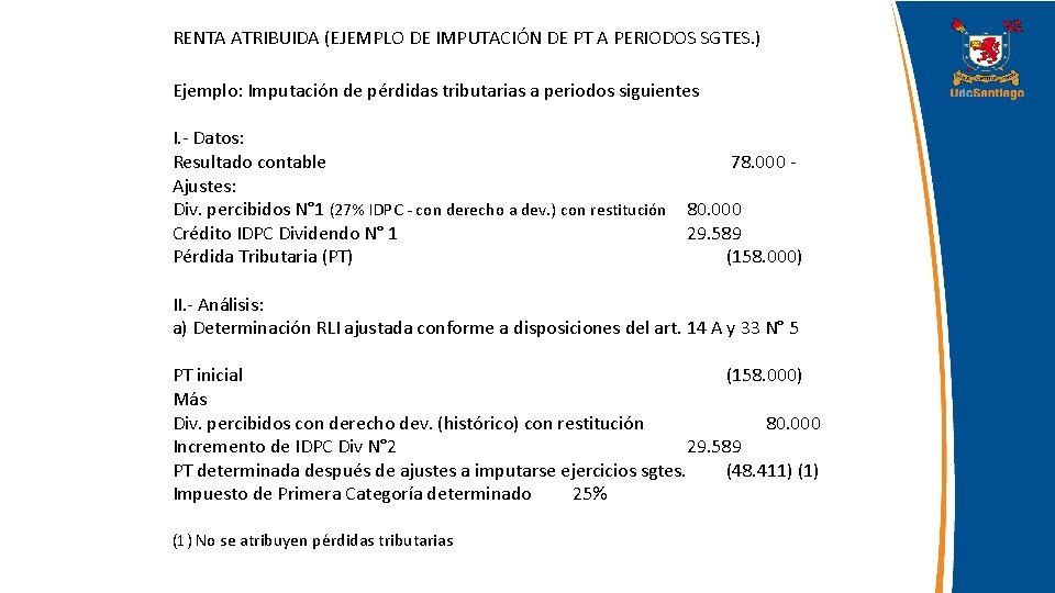 RENTA ATRIBUIDA (EJEMPLO DE IMPUTACIÓN DE PT A PERIODOS SGTES. ) Ejemplo: Imputación de