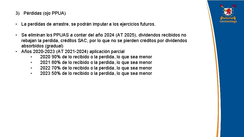 3) Pérdidas (ojo PPUA) • La perdidas de arrastre, se podrán imputar a los