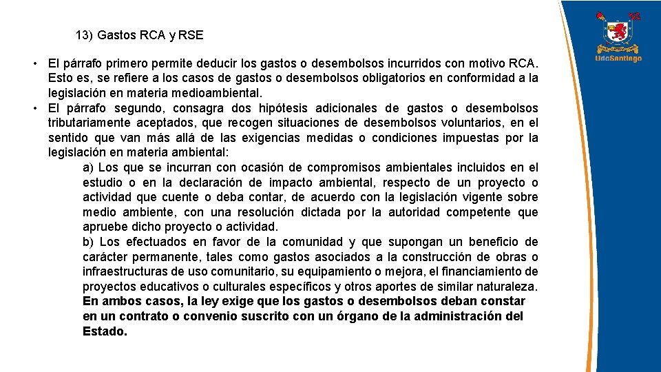 13) Gastos RCA y RSE • El párrafo primero permite deducir los gastos o