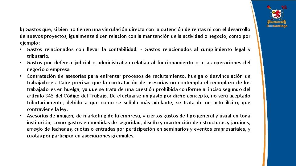 b) Gastos que, si bien no tienen una vinculación directa con la obtención de