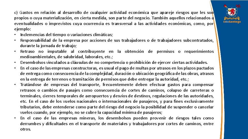 c) Gastos en relación al desarrollo de cualquier actividad económica que apareje riesgos que