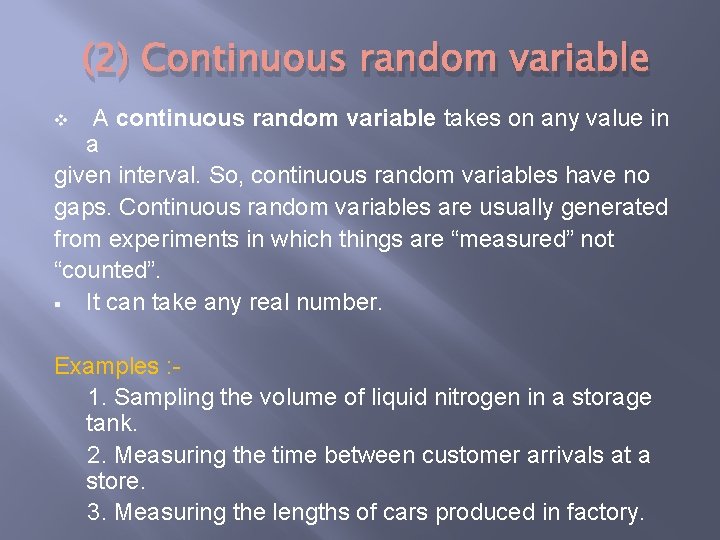 (2) Continuous random variable A continuous random variable takes on any value in a