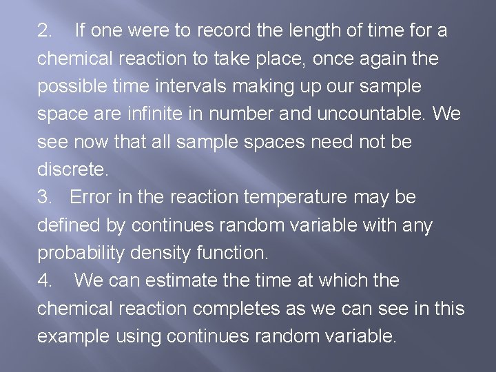 2. If one were to record the length of time for a chemical reaction