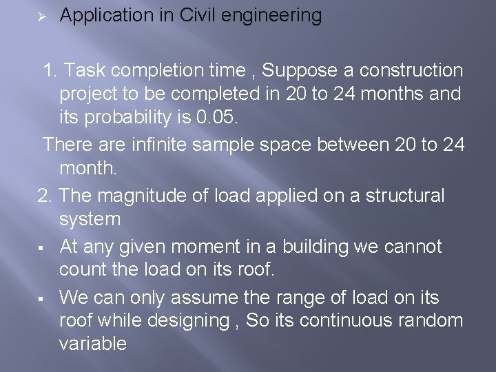 Ø Application in Civil engineering 1. Task completion time , Suppose a construction project