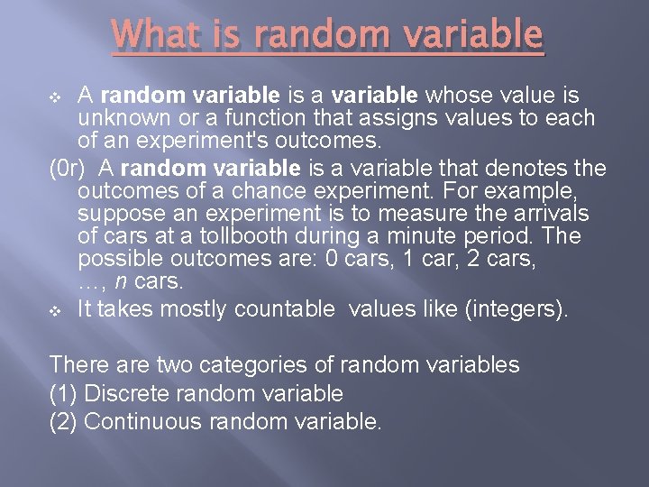 What is random variable A random variable is a variable whose value is unknown