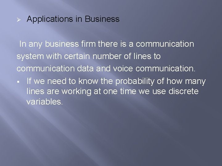 Ø Applications in Business In any business firm there is a communication system with