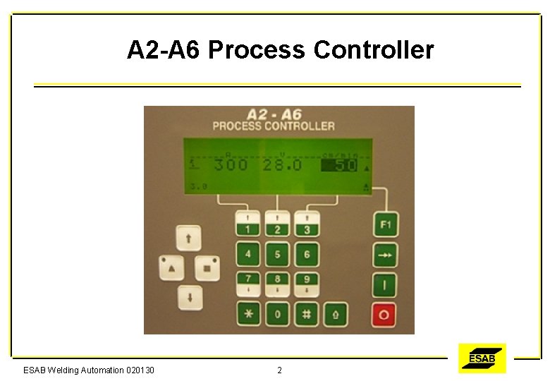 A 2 -A 6 Process Controller ESAB Welding Automation 020130 2 