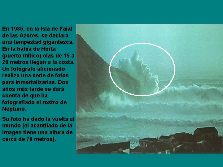 En 1986, en la Isla de Faial de las Azores, se declara una tempestad