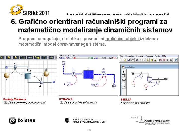 Uporaba grafičnih računalniških programov za matematično modeliranje dinamičnih sistemov v osnovni šoli 5. Grafično