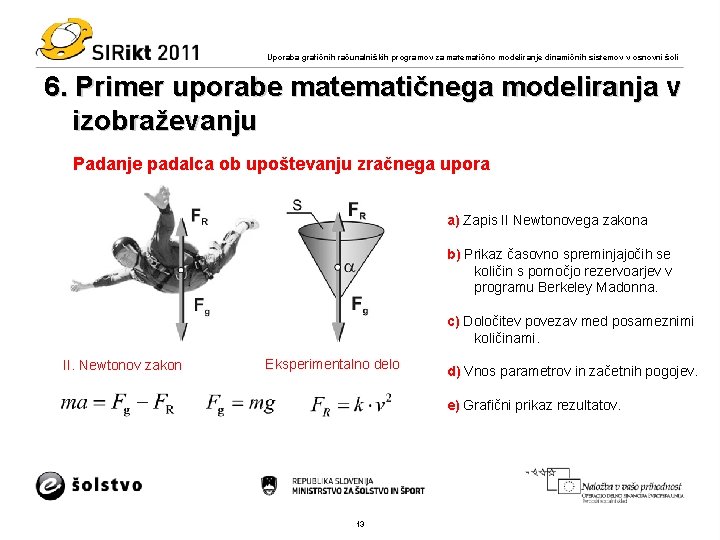 Uporaba grafičnih računalniških programov za matematično modeliranje dinamičnih sistemov v osnovni šoli 6. Primer