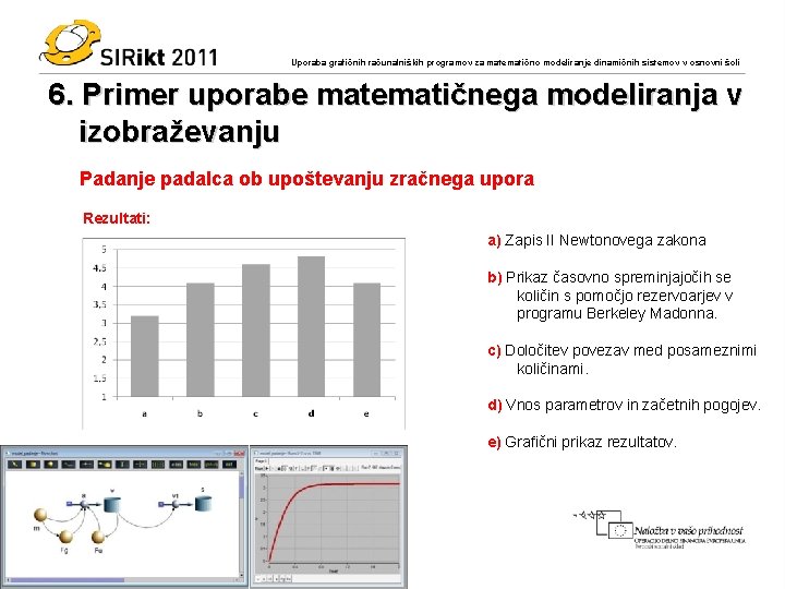 Uporaba grafičnih računalniških programov za matematično modeliranje dinamičnih sistemov v osnovni šoli 6. Primer