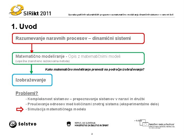 Uporaba grafičnih računalniških programov za matematično modeliranje dinamičnih sistemov v osnovni šoli 1. Uvod