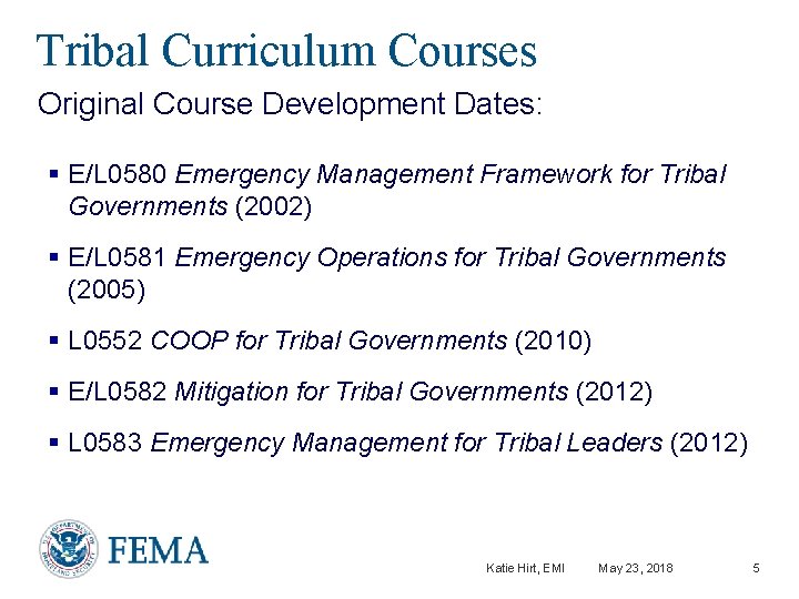 Tribal Curriculum Courses Original Course Development Dates: § E/L 0580 Emergency Management Framework for