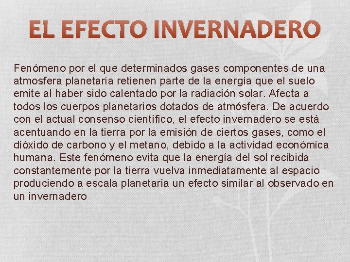 EL EFECTO INVERNADERO Fenómeno por el que determinados gases componentes de una atmosfera planetaria