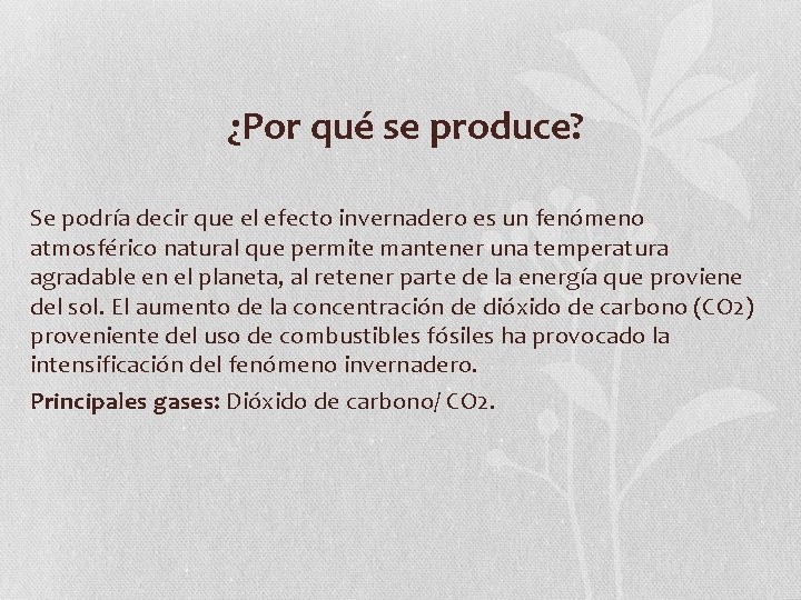 ¿Por qué se produce? Se podría decir que el efecto invernadero es un fenómeno