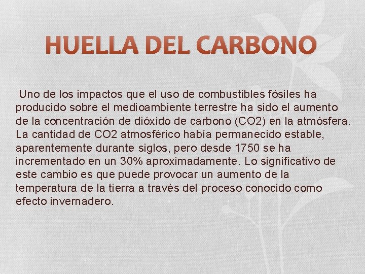 HUELLA DEL CARBONO Uno de los impactos que el uso de combustibles fósiles ha