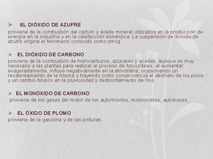 Ø EL DIÓXIDO DE AZUFRE proviene de la combustión del carbón y aceite mineral