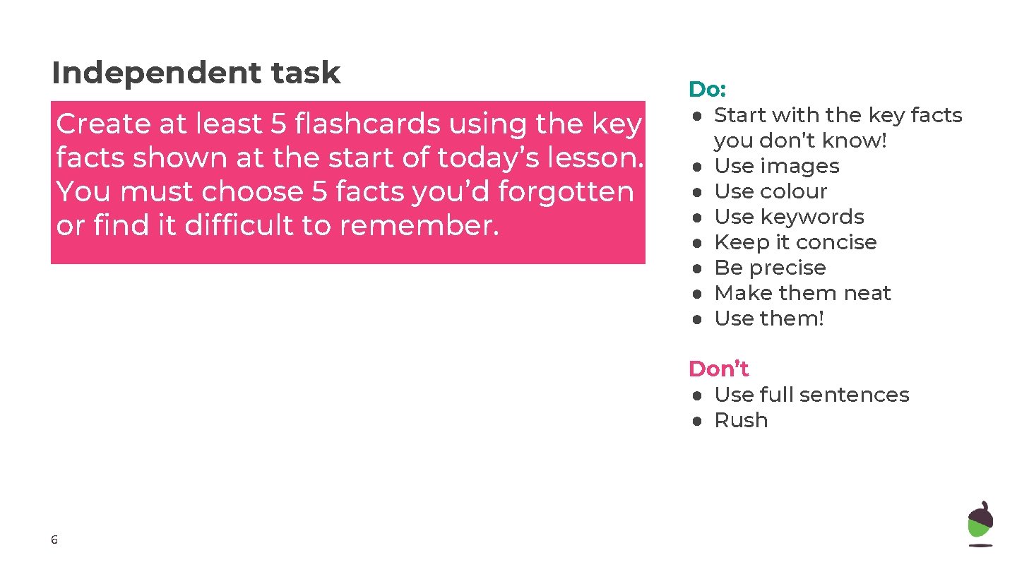 Independent task Create at least 5 flashcards using the key facts shown at the