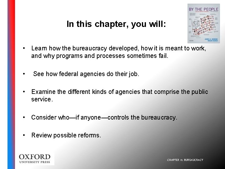 In this chapter, you will: • Learn how the bureaucracy developed, how it is
