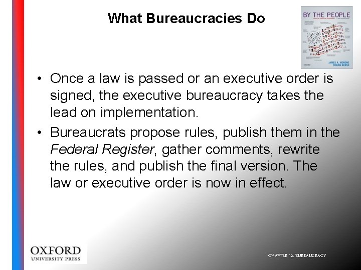 What Bureaucracies Do • Once a law is passed or an executive order is