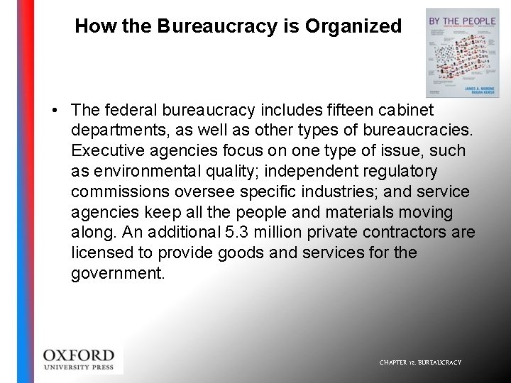How the Bureaucracy is Organized • The federal bureaucracy includes fifteen cabinet departments, as