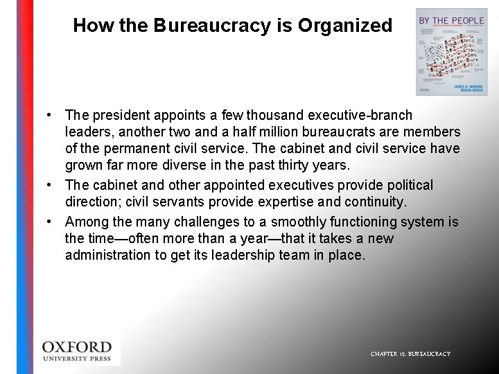 How the Bureaucracy is Organized • The president appoints a few thousand executive-branch leaders,