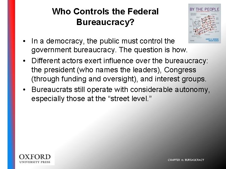 Who Controls the Federal Bureaucracy? • In a democracy, the public must control the